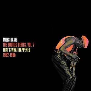 Miles Davis - Thats What Happened 1982-1985 The Bootleg Series, Vol.7
