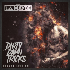 The L.A. Maybe - Dirty Damn Tricks [Deluxe Edition]