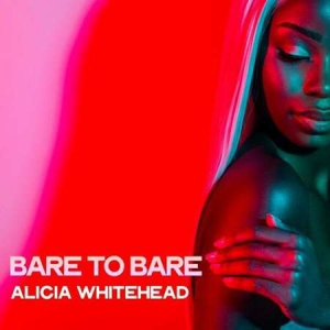 Alicia Whitehead - Bare to Bare