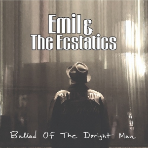 Emil & The Ecstatics - Ballad Of The Doright Man
