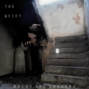 The Quiet - Ruins and Shadows