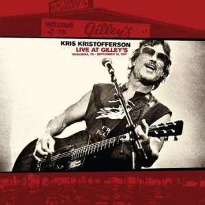Kris Kristofferson - Live At Gilleys - Pasadena, TX: September 15, 1981 [Live At Gilley's]
