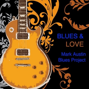 Mark Austin Blues Project - Blues and Love