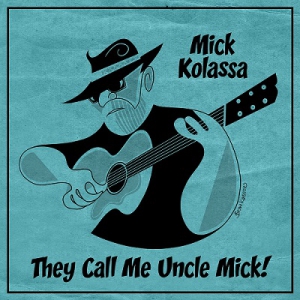 Mick Kolassa - They Call Me Uncle Mick!