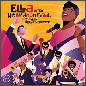 Ella Fitzgerald - Ella At The Hollywood Bowl: The Irving Berlin Songbook