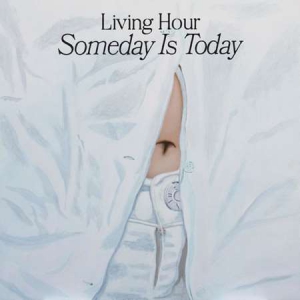 Living Hour - Someday is Today