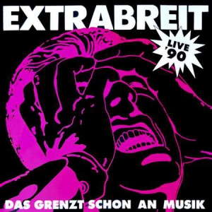 Extrabreit - Das grenzt schon an Musik (Live '90)