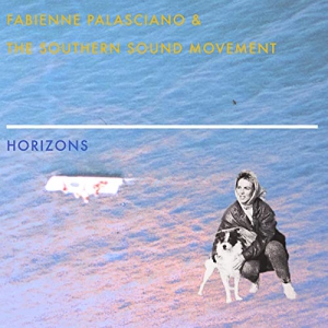 Fabienne Palasciano & The Southern Sound Movement - Horizons