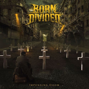 Born Divided - Impending Doom