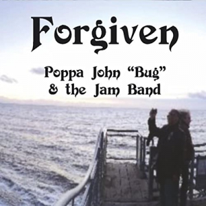 Poppa John Bug &The Jam Band - Forgiven