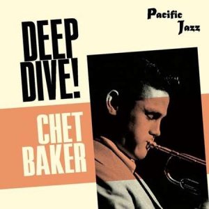 Chet Baker - Chet Baker: Deep Dive!