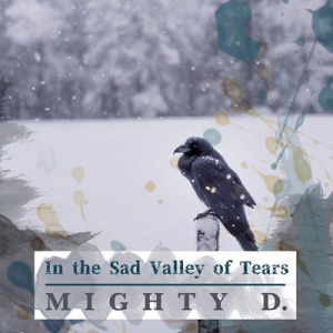 Mighty D. - In the Sad Valley of Tears