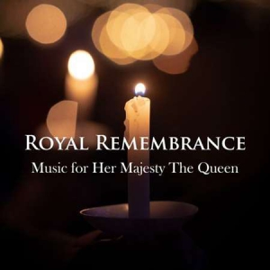 VA - Royal Remembrance: Music for Her Majesty The Queen