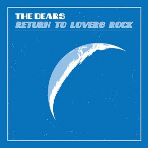 The Dears - Return to Lovers Rock