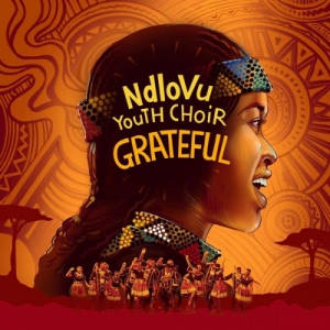 Ndlovu Youth Choir - Grateful