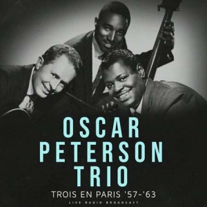 Oscar Peterson Trio - Trois en Paris '57-'63 [Live]