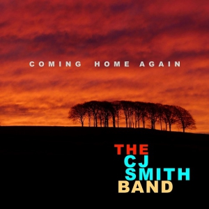 The C J Smith Band - Coming Home Again