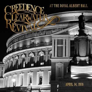 Creedence Clearwater Revival - At The Royal Albert Hall. At The Royal Albert Hall / London, UK / April 14, 1970