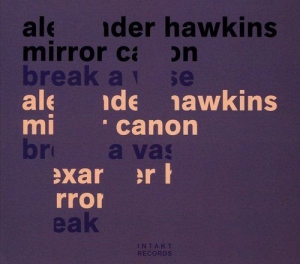 Alexander Hawkins Mirror Canon - Break a Vase