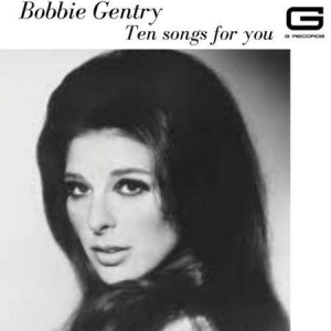 Bobby Gentry - Ten songs for you