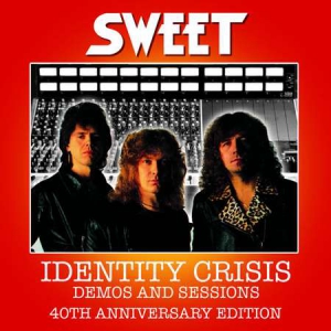 Sweet - Identity Crisis: Demos and Sessions - 40th Anniversary Edition [Remastered]