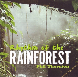 Phil Thornton - Rhythm of the Rainforest