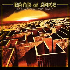 Band Of Spice - How We Play The Game