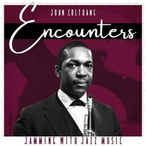 John Coltrane - Encounters [Jamming with Jazz Music]
