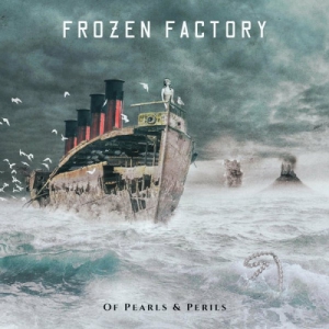 Frozen Factory - Of Pearls & Perils