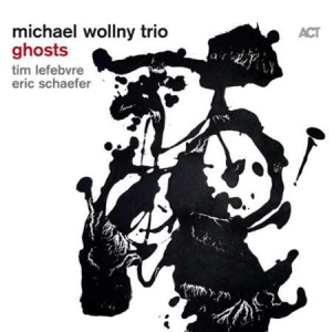 Michael Wollny with Tim Lefebvre & Eric Schaefer - Ghosts