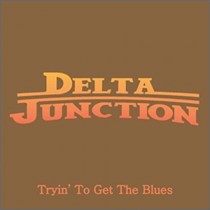 Delta Junction - Tryin' To Get The Blues