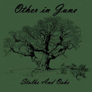 Other in June - Stalks and Oaks
