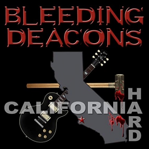 Bleeding Deacons - California Hard