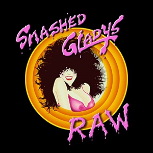 Smashed Gladys - RAW