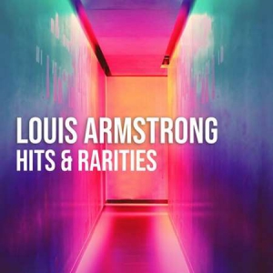 Louis Armstrong - Louis Armstrong: Hits & Rarities