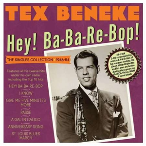 Tex Beneke - Hey! Ba-Ba-Re-Bop! The Singles Collection 1946-54