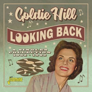 Goldie Hill - Looking Back: A Singles Collection 1952-1962