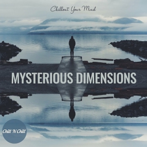 VA - Mysterious Dimensions: Chillout Your Mind