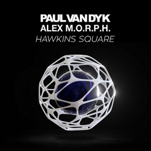 Paul van Dyk & Alex M.O.R.P.H. - Hawkins Square (EP)