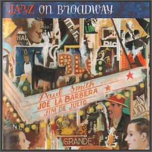 Joe La Barbera, Jim De Julio, Paul Smith - Jazz On Broadway