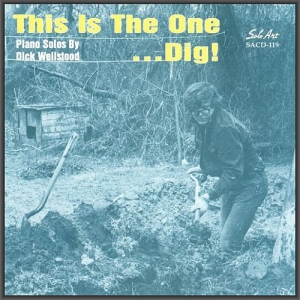 Dick Wellstood - This Is the One... Dig! 