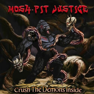 Mosh-Pit Justice - Crush the Demons Inside