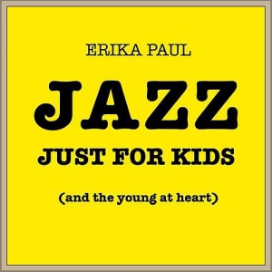 Erika Paul - Jazz Just For Kids