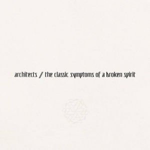Architects (UK) - The Classic Symptoms of a Broken Spirit