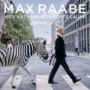 Max Raabe - Wer hat hier schlechte Laune