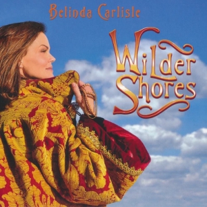 Belinda Carlisle - Wilder Shores