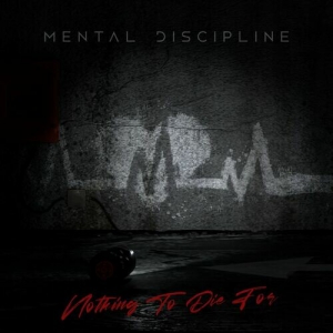 Mental Discipline - Nothing to Die For