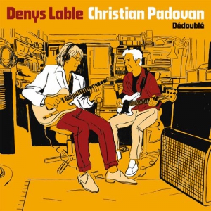 Denys Lable, Christian Padovan - Dedouble