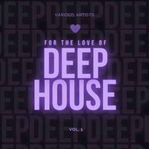 VA - For The Love Of Deep-House, Vol. 1