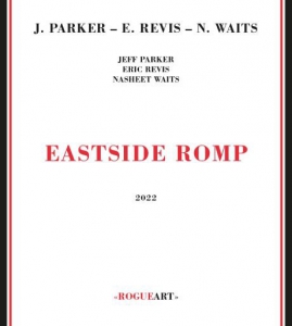 Jeff Parker, Eric Revis, Nasheet Waits - Eastside Romp